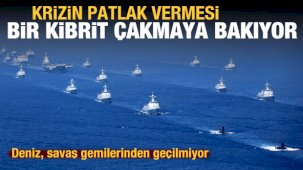 Deniz, savaş gemilerinden geçilmiyor! Krizin patlak vermesi bir kibrit çakmaya bakıyor