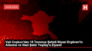 Vali Coşkun'dan 15 Temmuz Şehidi Niyazi Ergüven'in Ailesine ve Gazi Şakir Yeşilay'a Ziyaret